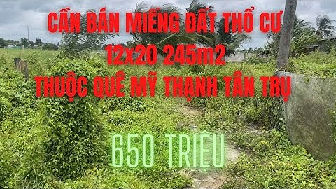 Cần Bán Nền Thổ Cư 12x20 245m2 Giá 650tr , Thuộc Quê Mỹ Thạnh Tân Trụ LA | Bđs Tân Trụ