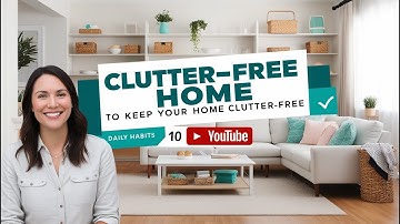 10 Daily Habits to Keep Your Home Clutter-Free | Practical Decluttering Tips!