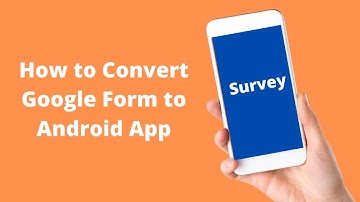 How to Convert Google Form into an Android App using MIT App Inventor 2