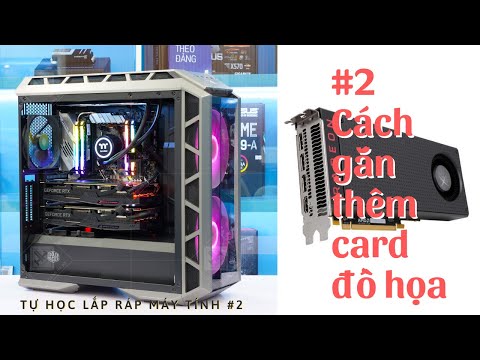 Cách lắp card đồ họa dễ dàng| Tự học sửa máy tính #2