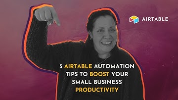 5 Airtable Automation Tips to Boost Your Small Business Productivity