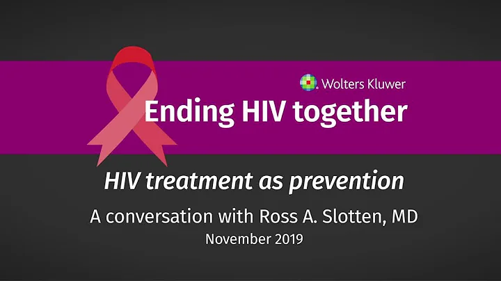 Ross A. Slotten, MD: HIV treatment as prevention