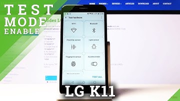 How to Test Hardware in LG K11 – Test Mode