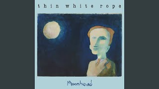 Miniatura de vídeo de "Thin White Rope - If Those Tears (Remastered)"