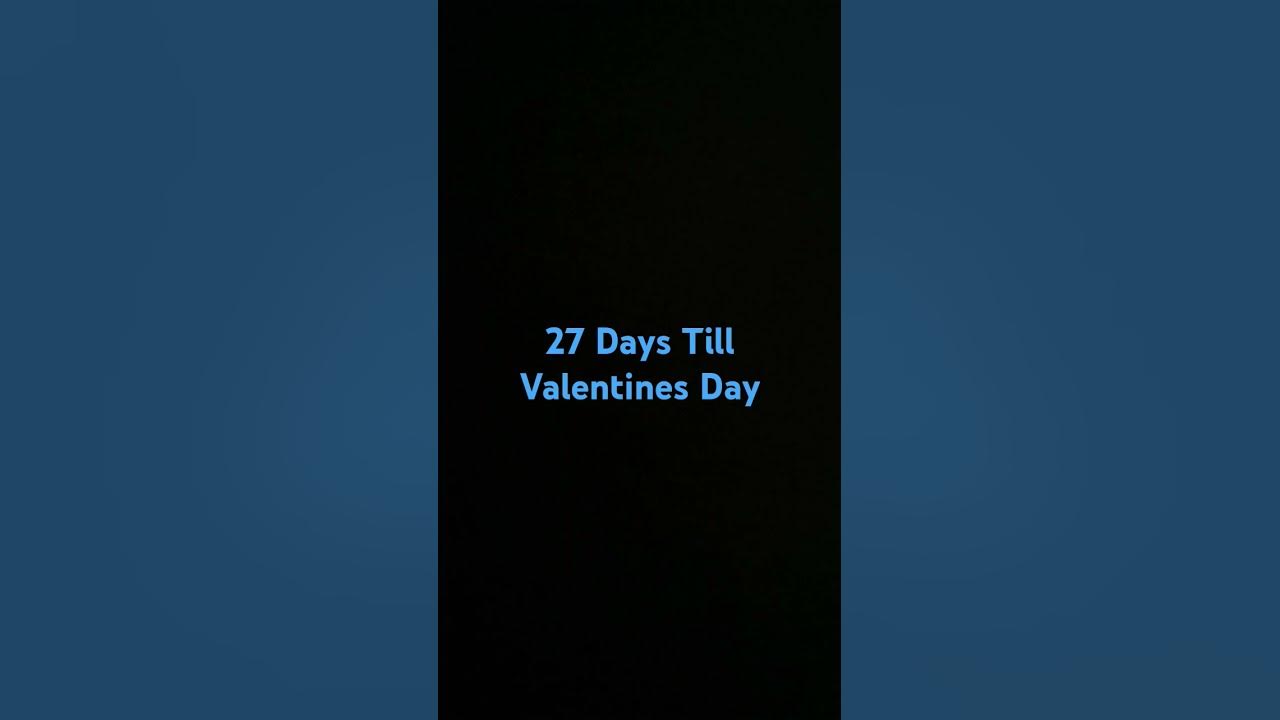 27 Days Till Valentines Day 💝 YouTube