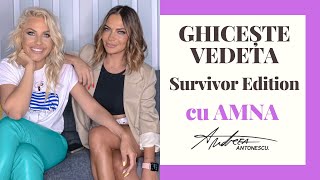 ANDREEA ANTONESCU - GHICESTE VEDETEA SURVIVOR cu AMNA (#17)