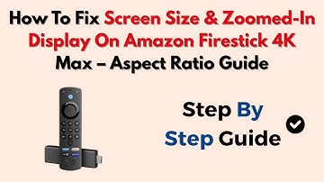 How To Fix Screen Size & Zoomed-In Display On Amazon Firestick 4K Max – Aspect Ratio Guide