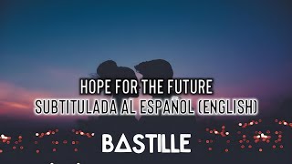 Bastille - Hope For The Future \/\/ Subtitulada al Español y Ingles (Lyrics)