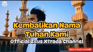 Kembalikan Nama Tuhan Kamu zeusxtradachannel