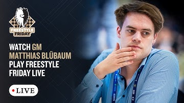 GM Matthias Blübaum plays Freestyle Friday