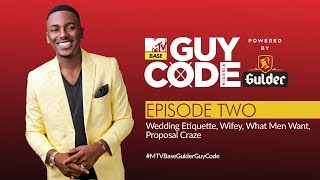 Wedding Etiquette, Wifey, What Men Want, Proposal Craze | MTV Base Gulder Guy Code EP 2