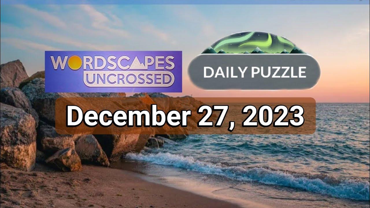 Wordscapes Uncrossed Daily Puzzle December 27, 2023 Answers