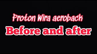 Proton Wira aeroback | Before and after #short