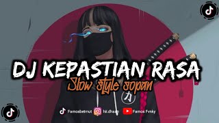 DJ KEPASTIAN RASA || SLOW STYLE SOPAN || VIRAL TIK TOK