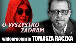 O WSZYSTKO ZADBAM, reż. J. Blakeson, Netflix, prod. 2020 -  wideorecenzja Tomasza Raczka