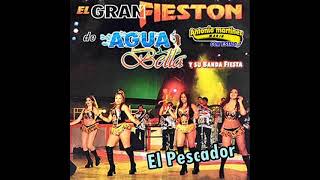 El Pescador - Agua Bella – 9na.y 10ma. Producción titulada “EL GRAN FIESTÓN”