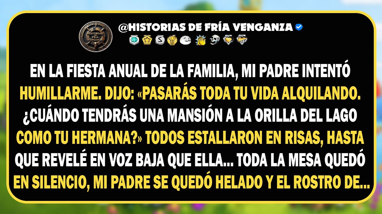 En la fiesta anual de la familia, mi padre intentó humillarme. Dijo: 