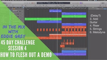 In the Mix with Eddie Grey - 45 Day Challenge Session 4 - How to Flesh Out a Demo