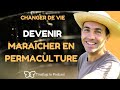 Comment réussir sa reconversion de maraîcher en permaculture / Jérôme Boisneau avec Gwladys Xavier