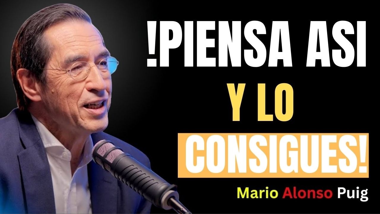 PIENSA CONTINUAMENTE EN LO QUE QUIERES... NO EN LO QUE TE DETIENE | Dr. Mario Alonso