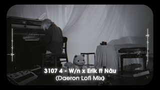 Video thumbnail of "3107 4 - W/n x Erik ft Nâu (Daeron Lofi Mix) / Lyrics Video"