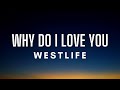 Westlife - Why Do I Love You (Lyrics)