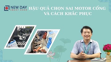 Những lý do hay chọn sai motor cổng và cách khắc phục [cổng tự động New Day]|cổng tự động|0833983399