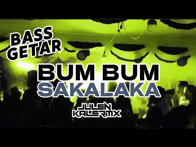 BASS GETAR_BUM BUM SAKALAKA BUM (Julen Kale Rmx)NEW2K24 class=