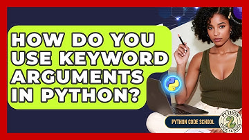 How Do You Use Keyword Arguments In Python? - Python Code School