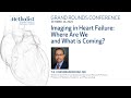 Grand Rounds - Imaging in Heart Failure: Where Are We and What is Coming? (Y.S. Chandrashekhar, MD)