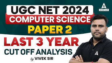 UGC NET Computer Science Cut Off 2024 | UGC NET Last 3 Years Cut Off Analysis