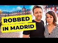 We were BOTH Robbed in Madrid (and how not to be)
