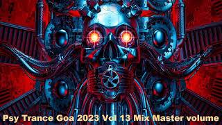 Psy Trance Goa 2023 Vol 13 Mix Master volume
