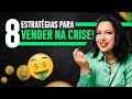 8 ESTRATÉGIAS PARA VENDER NA CRISE | SABRINA NUNES