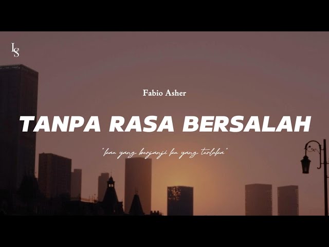 Fabio Asher - Tanpa Rasa Bersalah (lirik) class=