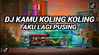 DJ KAMU KOLING KOLING AKU LAGI PUSING Remix Viral Tiktok Terbaru 2023 Full Bass