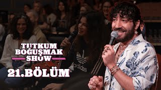 Tutkum Boğuşmak Show 21 Bölüm 