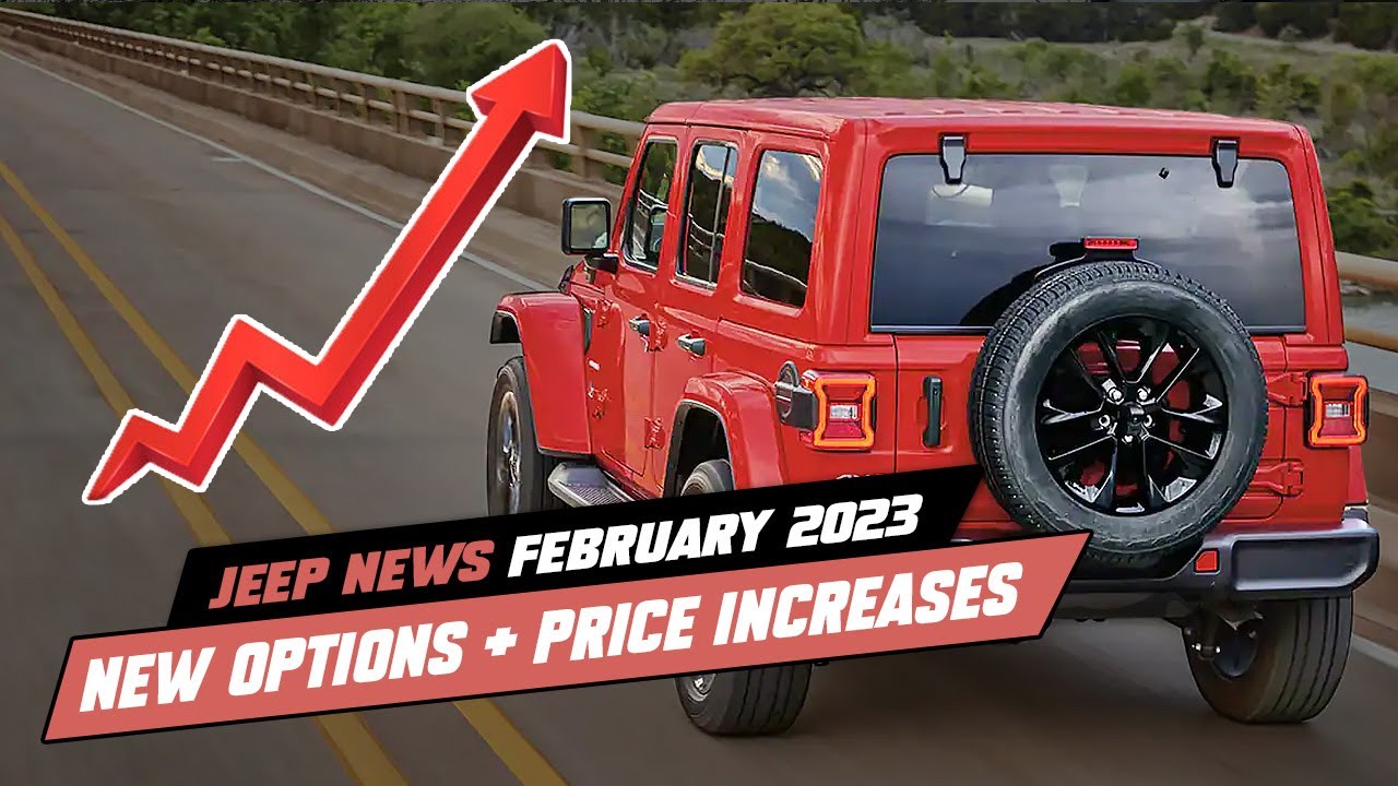 Jeep News February 2023 | New Wrangler Options & Price Increase... - YouTube