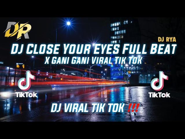 Dj Close Your Eyes Full Beat X Gani Gani Tiktok Viral❗ class=