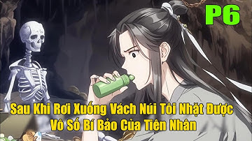 [ Full Bộ ] Sau Khi Rơi Xuống Vách Núi Tôi Nhặt Được Vô Số Bí Bảo Của Tiên Nhân Chỉ Cần Tu Luyện...