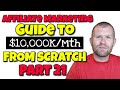 Affiliate Marketing For Beginners Step By Step - $0 to $10K/Mth: Part 21