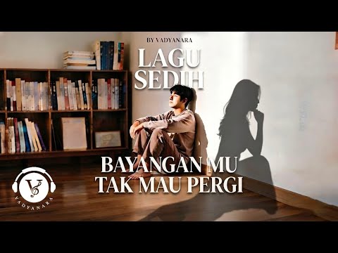 BAYANGAN MU TAK MAU PERGI by VADYANARA//ORIGINAL