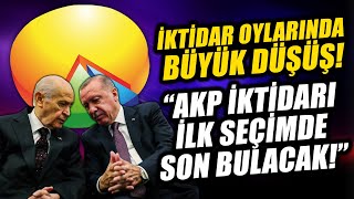 İktidar Oylarında Büyük Düşüş İlk Seçimde Akp Iktidarı Son Bulacak