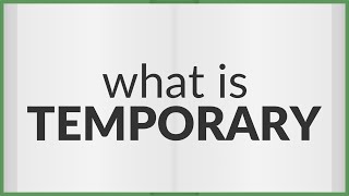 Temporary meaning of Temporary