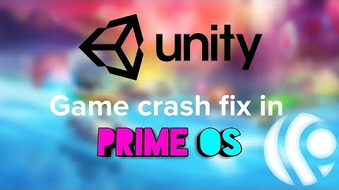 unity game crash fix in prime os