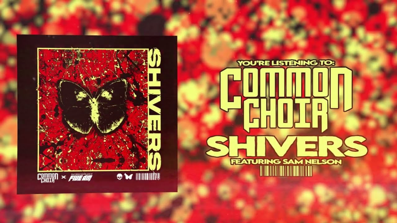Watch Common Choir - Shivers - Featuring Sam Nelson of Five AM on YouTube Watch Common Choir - Shivers - Featuring Sam Nelson of Five AM on YouTube