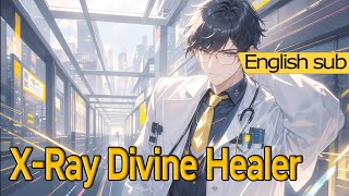[fulfilling story]X-Ray Divine Healer:Awakens Medical Inheritance,Rural Youth Dominates the City.