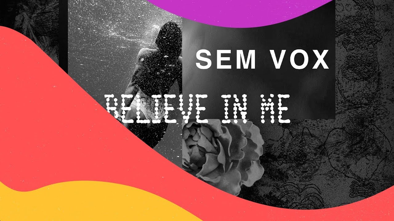 Sem Vox - Believe In Me
