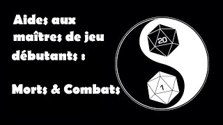 Aides aux maîtres de jeu débutants Partie n°3 |   Morts & Combats