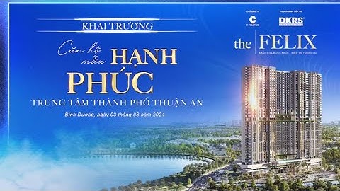 Sự kiện khai trương căn hộ mẫu Hạnh phúc The Felix Nguyễn Quốc Cường | C-Holdings 0901692879